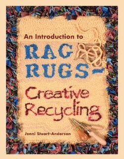 Crafts #: An Introduction to Rag Rugs - Creative Recycling