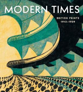 Modern Times - British Prints, 1913-1939