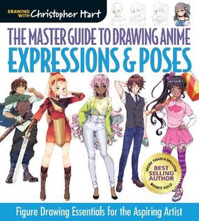 Master Guide to Drawing Anime: The Master Guide to Drawing Anime: Expressions & Poses