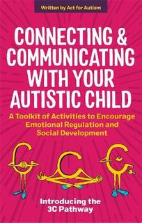 Connecting and Communicating with Your Autistic Child