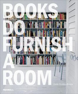 Books Do Furnish a Room: Organize, Display, Store  (Annotated Edition)