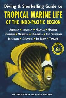 Diving and Snorkelling Guide to Tropical Marine Life of the Indo Pacific Region