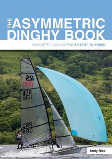 Start to Finish: The Asymmetric Dinghy Book