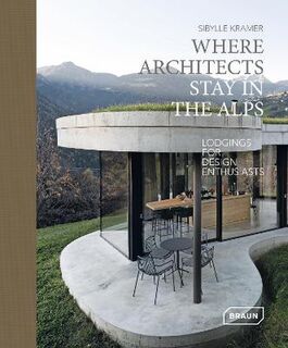 Where Architects Stay #: Where Architects Stay in the Alps