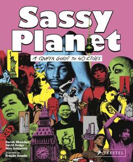 Sassy Planet: A Queer Guide to 40 Cities, Big and Small