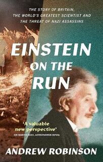 Einstein on the Run: How Britain Saved the World's Greatest Scientist