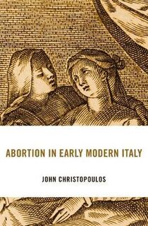 I Tatti Studies in Italian Renaissance History #: Abortion in Early Modern Italy