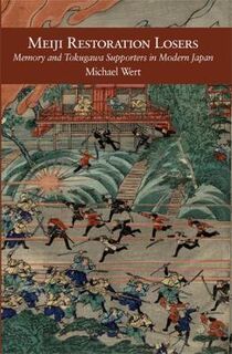 Harvard East Asian Monographs #: Meiji Restoration Losers
