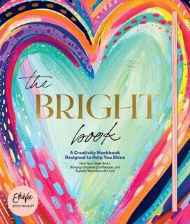 Bright Book: A Creativity Workbook Designed to Help You Shine