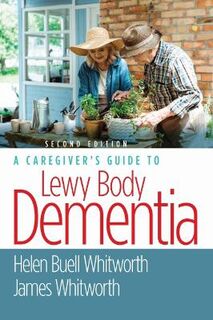 A Caregiver's Guide to Lewy Body Dementia (2nd Edition)