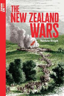 The NZ Series #05: The New Zealand Wars