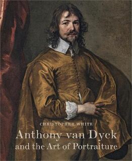 Anthony Van Dyck and the Art of Portraiture