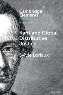 Elements in the Philosophy of Immanuel Kant: Kant and Global Distributive Justice