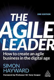 Agile Leader, The: How to Create an Agile Business in the Digital Age