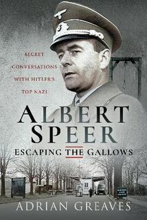 Albert Speer - Escaping the Gallows