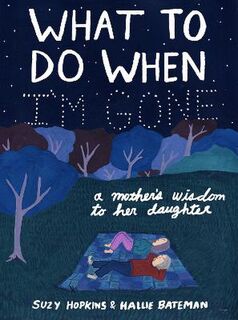 What to Do When I'm Gone: A Mother's Wisdom to Her Daughter (Graphic Novel)