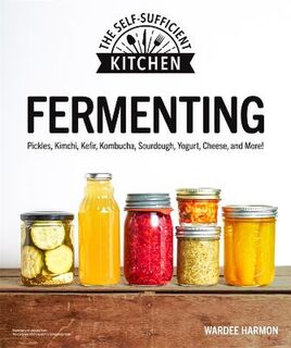 The Self-Sufficient Kitchen #: Fermenting