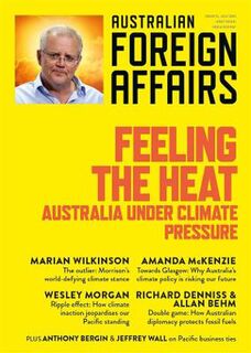 Australian Foreign Affairs #12: Feeling the Heat; Australia Under Climate Pressure