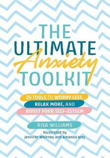 The Ultimate Anxiety Toolkit (Illustrated Edition)