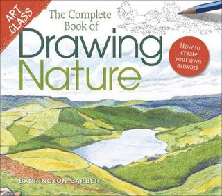 Art Class: Art Class: The Complete Book of Drawing Nature