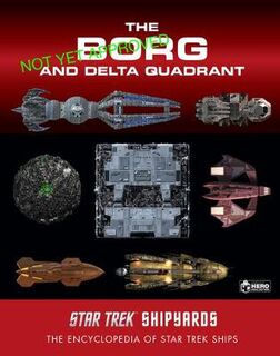 Star Trek Shipyards: The Borg and the Delta Quadrant Vol. 1 - Akritirian to Krenim
