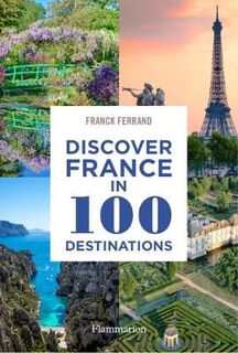 Discover France in 100 Destinations