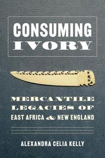 Culture, Place, and Nature #: Consuming Ivory