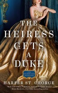 Gilded Age Heiresses #01: The Heiress Gets A Duke