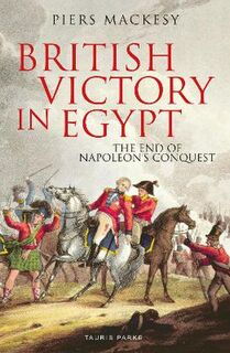 British Victory in Egypt: The End of Napoleon's Conquest