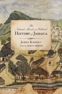 Early American Histories #: The Natural, Moral, and Political History of Jamaica, and the Territories thereon depending
