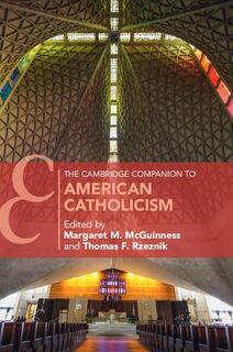 Cambridge Companions to Religion #: The Cambridge Companion to American Catholicism