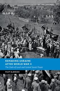 New Studies in European History #: Remaking Ukraine after World War II