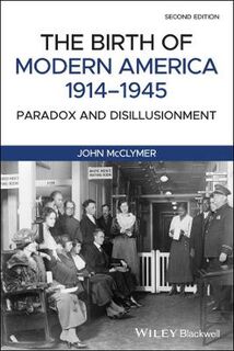 The Birth of Modern America, 1914 - 1945  (2nd Edition)