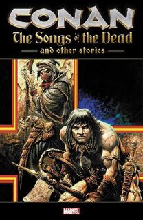 Conan: The Songs Of The Dead And Other Stories (Graphic Novel)
