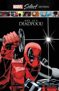 Deadpool: Hey, It's Deadpool! Marvel Select Edition (Graphic Novel)