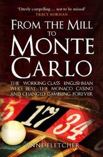 From the Mill to Monte Carlo: The Working Class Englishman Who Beat the Monaco Casino and Changed Gambling Forever