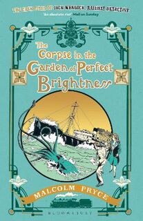 Case Files of Jack Wenlock, Railway Detective #02: The Corpse in the Garden of Perfect Brightness