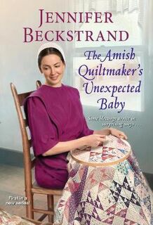 Amish Quiltmaker #01: The Amish Quiltmaker's Unexpected Baby