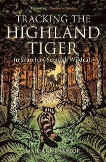Tracking The Highland Tiger: In Search of Scottish Wildcats