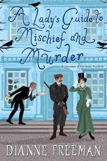 Countess of Harleigh Mystery #03: Lady's Guide to Mischief and Murder