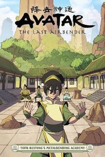 Avatar: The Last Airbender - Toph Beifong's Metalbending Academy (Graphic Novel)