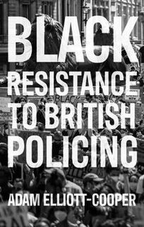 Racism, Resistance and Social Change #: Black Resistance to British Policing