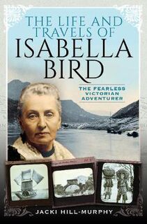 Trailblazing Women #: The Life and Travels of Isabella Bird