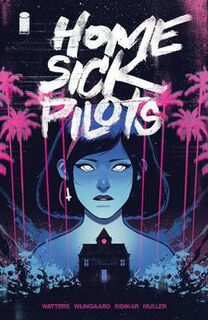 Home Sick Pilots, Volume 1: Teenage Haunts (Graphic Novel)