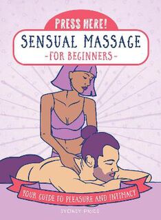 Press Here!: Sensual Massage for Beginners
