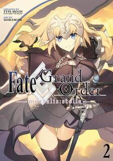 Fate/Grand Order (Graphic Novel) #: Fate/Grand Order: Mortalis Stella Volume 02 (Manga) (Graphic Novel)