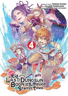 Suppose A Kid From The Last Dungeon Boonies Moved To A Starter Town Vol. 4 (Graphic Novel)