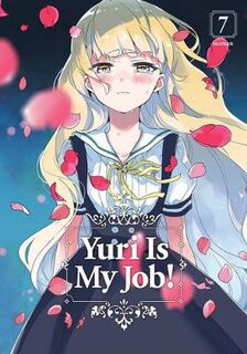Yuri Is My Job! #: Yuri is My Job! Volume 7 (Graphic Novel)