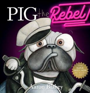 Pig the Pug #: Pig the Rebel