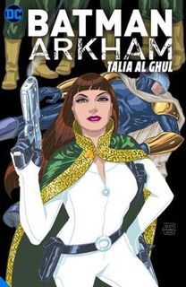 Batman Arkham: Talia al Ghul (Graphic Novel)
